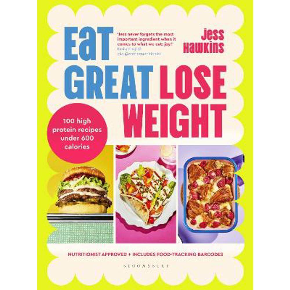 Eat Great, Lose Weight: Easy, healthy recipes that you'll actually want to eat (Hardback) - Jess Hawkins